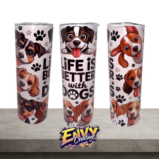 Life Is Better With Dogs - 20oz Stainless Steel Tumbler
