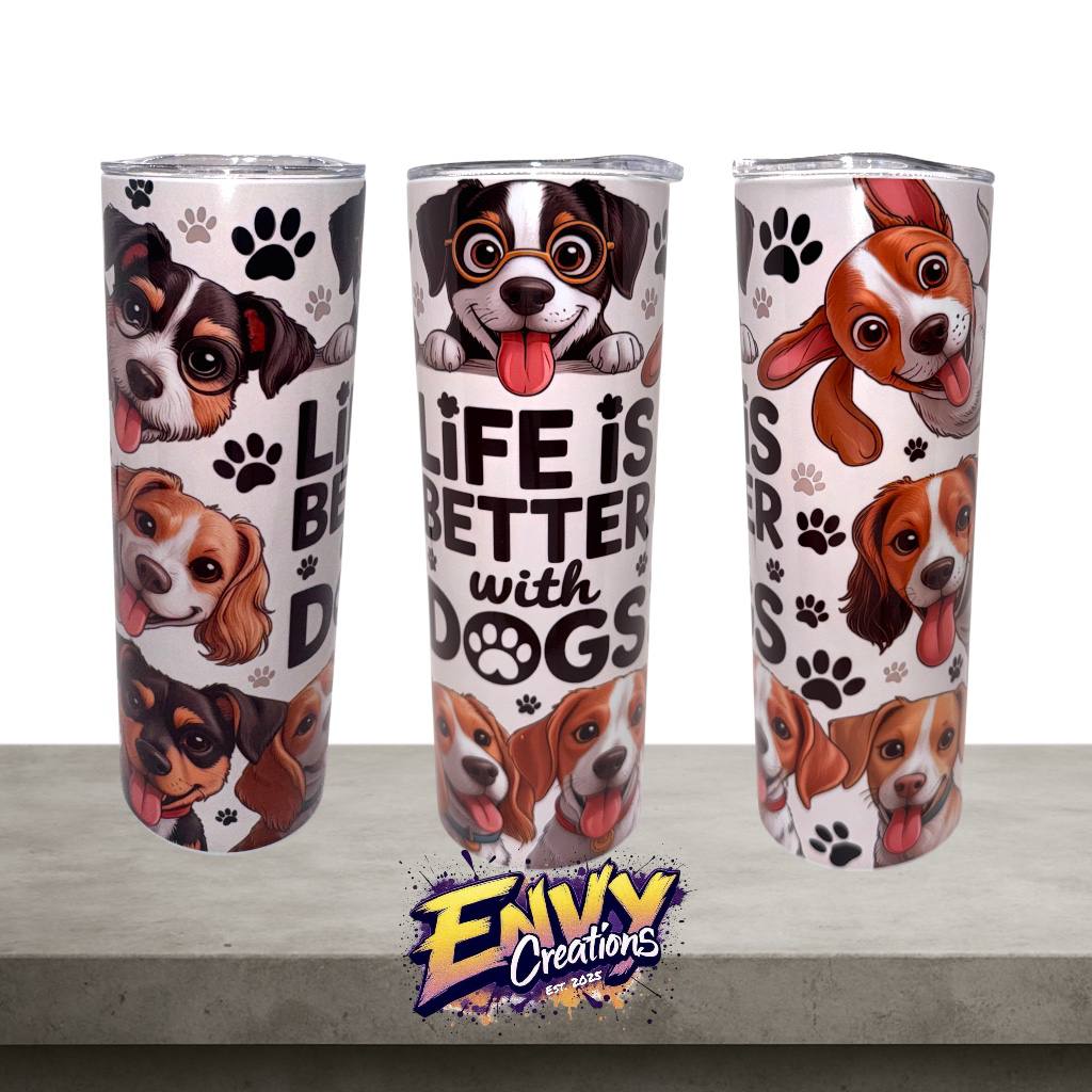 Life Is Better With Dogs - 20oz Stainless Steel Tumbler